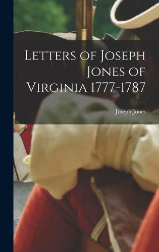 Letters of Joseph Jones of Virginia 1777-1787