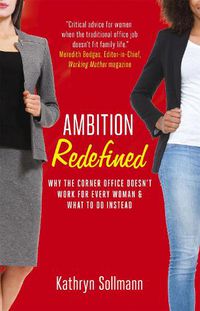 Cover image for Ambition Redefined: Why the Corner Office Doesn't Work for Every Woman & What to Do Instead