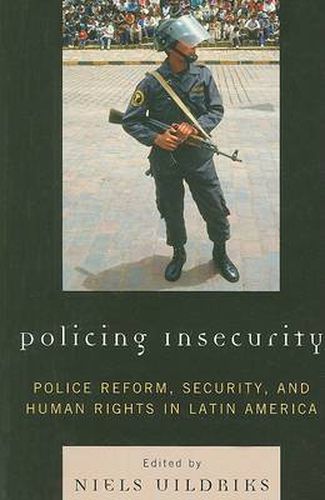 Cover image for Policing Insecurity: Police Reform, Security, and Human Rights in Latin America