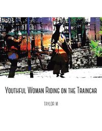 Cover image for Youthful Woman Riding on the Traincar