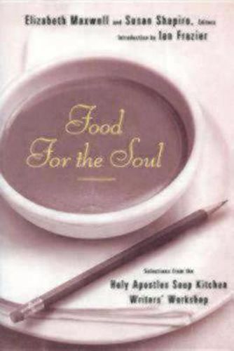 Food for the Soul: Selections from the Holy Apostles Soup Kitchen Writers Workshop