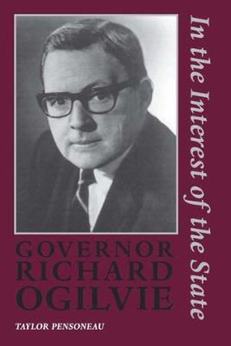 Governor Richard Ogilvie: In the Interest of the State