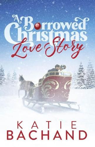 Cover image for A Borrowed Christmas Love Story: A sweet enemies to lovers Christmas romance.