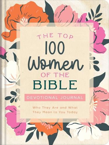 Cover image for Top 100 Women of the Bible Devotional Journal: Who They Are and What They Mean to You Today