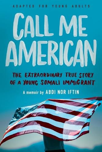 Cover image for Call Me American (Adapted for Young Adults): The Extraordinary True Story of a Young Somali Immigrant