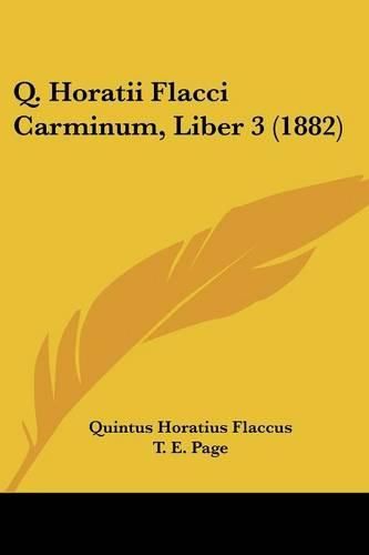 Cover image for Q. Horatii Flacci Carminum, Liber 3 (1882)