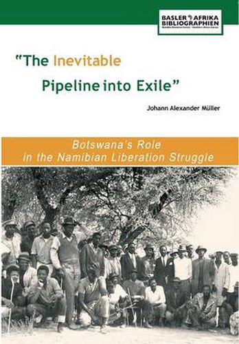 The Inevitable Pipeline into Exile: Botswana's Role in the Namibian Liberation Struggle