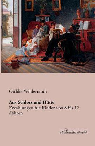 Cover image for Aus Schloss und Hutte: Erzahlungen fur Kinder von 8 bis 12 Jahren