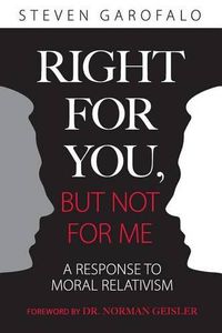 Cover image for Right for You, But Not for Me: A Response to Moral Relativism