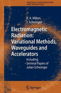 Cover image for Electromagnetic Radiation: Variational Methods, Waveguides and Accelerators: Including Seminal Papers of Julian Schwinger