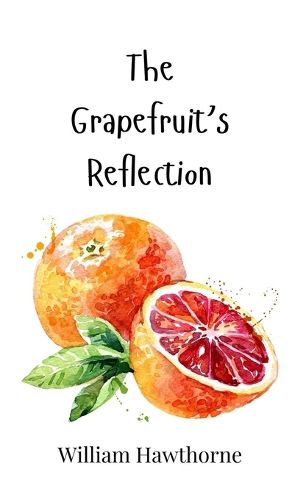 Cover image for The Grapefruit's Reflection