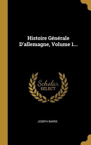 Cover image for Histoire Generale D'allemagne, Volume 1...