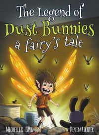 Cover image for The Legend of Dust Bunnies, a Fairy's Tale