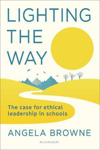 Cover image for Lighting the Way: The case for ethical leadership in schools