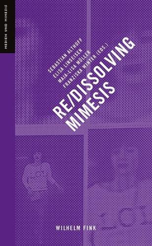 Cover image for Re-/Dissolving Mimesis