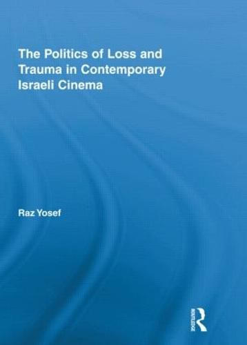 Cover image for The Politics of Loss and Trauma in Contemporary Israeli Cinema