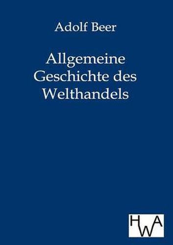 Cover image for Allgemeine Geschichte des Welthandels