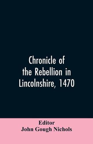 Cover image for Chronicle of the rebellion in Lincolnshire, 1470