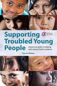 Cover image for Supporting Troubled Young People: A practical guide to helping with mental health problems