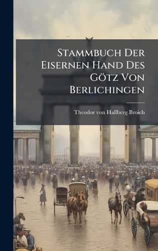 Cover image for Stammbuch Der Eisernen Hand Des Goetz Von Berlichingen