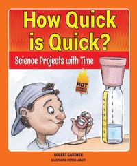 Cover image for How Quick Is Quick?: Science Projects with Time