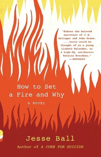 Cover image for How to Set a Fire and Why: A Novel