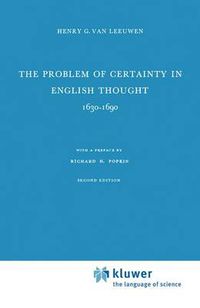 Cover image for The Problem of Certainty in English Thought 1630-1690