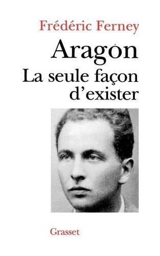 Cover image for Aragon la seule facon d'exister