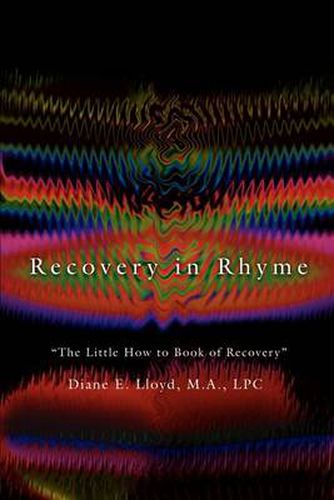 Recovery in Rhyme: the Little How to Book of Recovery: the Little How to Book of Recovery