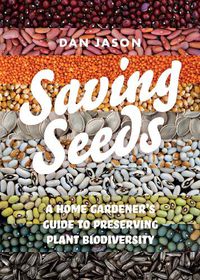 Cover image for Saving Seeds: A Home Gardener's Guide to Preserving Plant Biodiversity