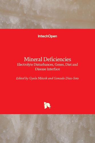 Cover image for Mineral Deficiencies: Electrolyte Disturbances, Genes, Diet and Disease Interface