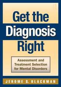 Cover image for Get the Diagnosis Right: Assessment and Treatment Selection for Mental Disorders