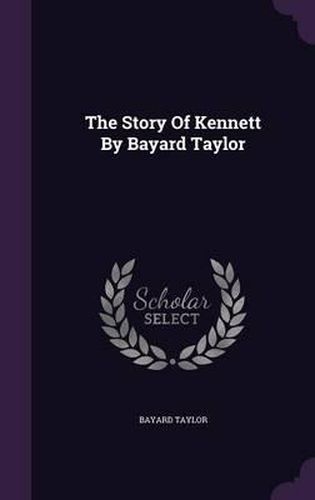 The Story of Kennett by Bayard Taylor