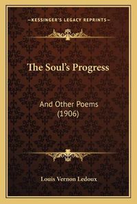 Cover image for The Soul's Progress: And Other Poems (1906)