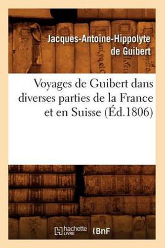 Voyages de Guibert Dans Diverses Parties de la France Et En Suisse (Ed.1806)