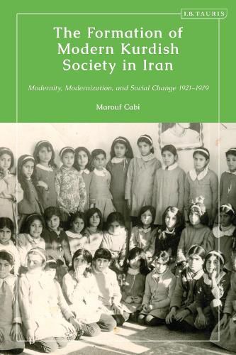 Cover image for The Formation of Modern Kurdish Society in Iran: Modernity, Modernization and Social Change 1921-1979