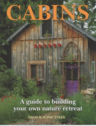 Cover image for Cabins: A Guide to Building Your Own Nature Retreat