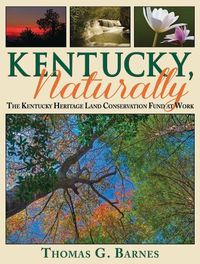 Cover image for Kentucky, Naturally: The Kentucky Heritage Land Conservation Fund at Work