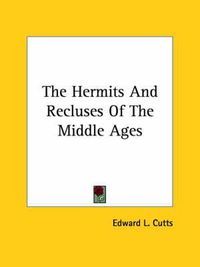 Cover image for The Hermits and Recluses of the Middle Ages