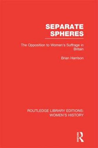 Cover image for Separate Spheres: The Opposition to Women's Suffrage in Britain