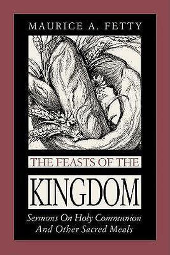 Cover image for The Feasts of the Kingdom: Sermons on Holy Communion and Other Sacred Meals