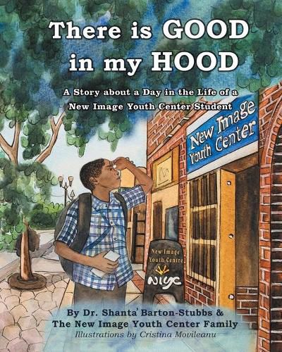 Cover image for There is Good in My Hood: A Story about a Day in the Life of a New Image Youth Center Student