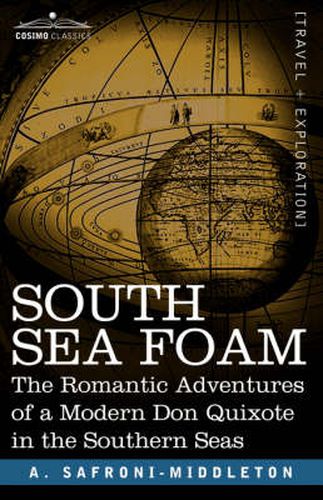 South Sea Foam: The Romantic Adventures of a Modern Don Quixote in the Southern Seas