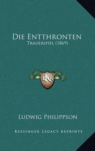 Die Entthronten: Trauerspiel (1869)