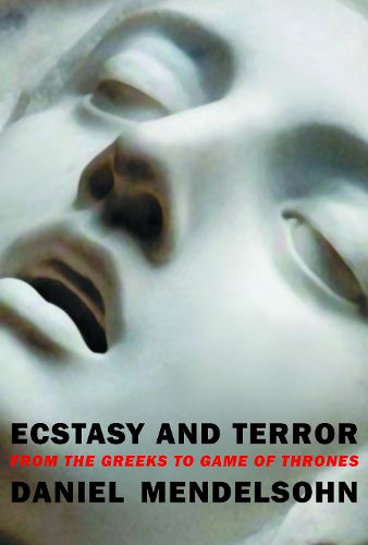 Cover image for Ecstasy and Terror: From the Greeks to Game of Thrones