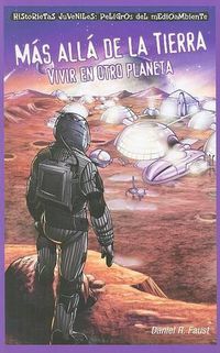 Cover image for Mas Alla de la Tierra: Vivir En Otro Planeta (After Earth: Living on a Different Planet)