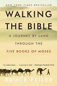 Cover image for Walking the Bible: A Journey by Land Through the Five Books of Moses