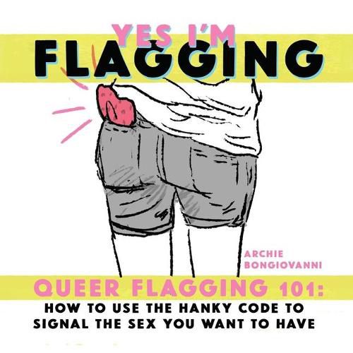 Yes I'm Flagging: Queer Flagging 101: How to Use The Hanky Code To Signal the