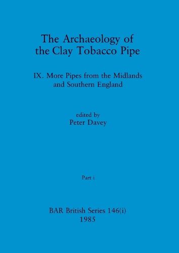 Cover image for The Archaeology of the Clay Tobacco Pipe IX, Part i