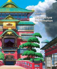 Cover image for Studio Ghibli: Architecture in Animation